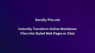 Instantly Transform Online Markdown Files Into Styled Web Pages or Sites: Docsify-This in Action