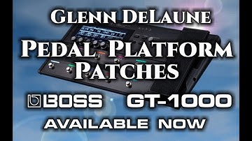 Boss GT-1000 Pedal Platform Patches Release Video - by Glenn Delaune