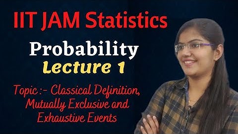 1) Probability || IIT JAM | Random Experiment ||  Exhaustive Cases || Mutually Exclusive | CSIR NET