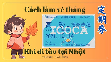 🚉 HƯỚNG DẪN CÁCH LÀM VÉ THÁNG ĐI TÀU (定期券) TẠI NHẬT BẢN