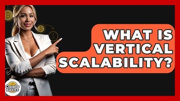 What Is Vertical Scalability? - CryptoBasics360.com