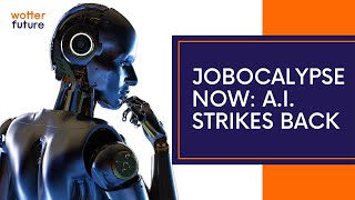 Jobocalypse now: A.I. strikes back