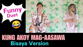 Kung Akoy Mag Aasawa Bisaya Version By Romel Amante