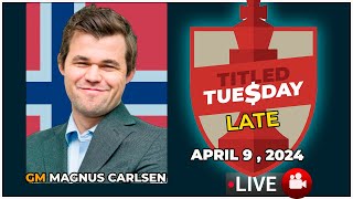🔴 Magnus Carlsen | Titled Tuesday Late | April 9, 2024 | chesscom