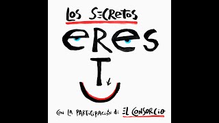 Video thumbnail of "LOS SECRETOS Y EL CONSORCIO - ERES TÚ"