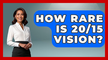 How Rare Is 20/15 Vision? - Optometry Knowledge Base