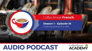 Cafe vocabulary in French | Coffee Break French Podcast S1E16