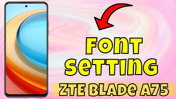 Font setting ZTE Blade A75 || How to set font size || Font size not working