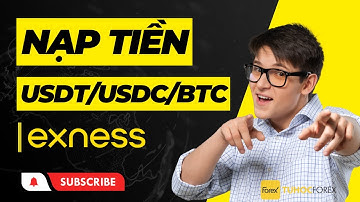 [Bài 13] Hướng Dẫn Nạp Tiền Exness Bằng Crypto: USDT, USDC, BTC Từ A-Z
