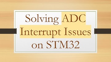 Solving ADC Interrupt Issues on STM32