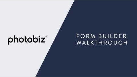 PhotoBiz - Form Builder Walkthrough