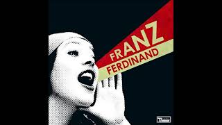 You&#39;re The Reason I&#39;m Leaving - Franz Ferdinand