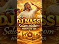 DJ NASSI - SALAM ALEIKOM ( AMAPIANO DESSERT MIX)