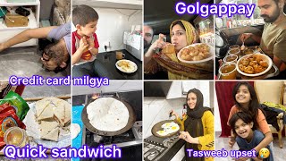 Waqas credit card nh derhy apna | Golgappay | tasweeb upset | quick sandwich 🥪