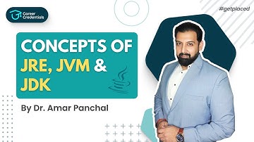 Concepts of JRE, JVM, and JDK with Dr.Amar Panchal | Career Credentials #getplaced
