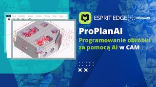 75% szybciej?! AI w CAM, które zmienia zasady gry | ESPRIT EDGE | ProPlanAI