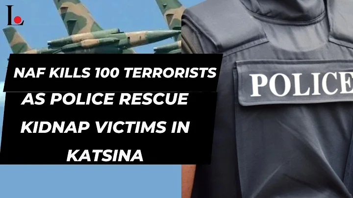 NAF Kills 100 Terrorists As Police Rescue Kidnap Victims In Katsina