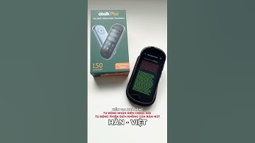 THỬ KHẢ NĂNG PHIÊN DỊCH GIỌNG NÓI TỪ TIẾNG HÀN SANG  TIẾNG VIỆT CỦA DÒNG MÁY DỊCH ATALK PLUS+
