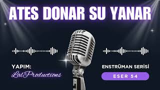 Ateş Donar Su Yanar (Enstrümantal Ai Cover)