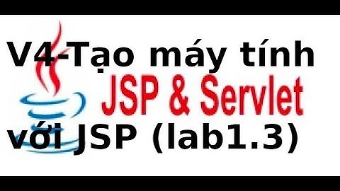 Lập trinh Java JSP Servlet - Video4 -  Bài toán máy tính điện tử với servlet, JSP (lab1.3)