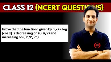 Prove that the function f given by f(x) = log |cos x| is decreasing on (0, π/2) and increasing on