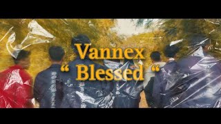 Video voorbeeld van "Vannex - Blessed (Official Music Video) (Prod. X-Ze)"