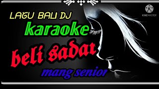 lagu Bali DJ KARAOKE BELI SADAR Mang senior .