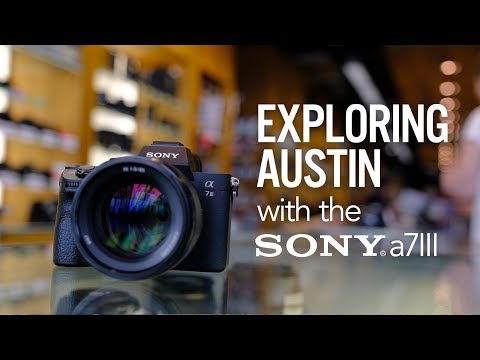 Exploring Austin with the Sony A7III