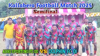Dolphin FC//01 🆚 Abhi Sporting //00 AT kallabera Football Turnament semifinal Match 2025//