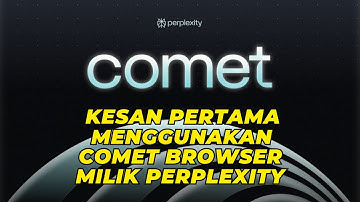 Kesan Pertama Pakai Comet Browser Milik Perplexity AI. Ingin Saingi Google Chrome