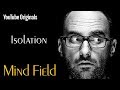 Mind field  isolation ep 1