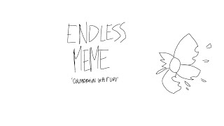 【﻿Ｅｎｄｌｅｓｓ　Ｍｅｍｅ】|| Collaboration with Furu