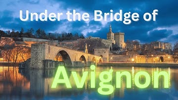 Under The Bridge of Avignon (backtrack)