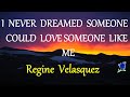 I NEVER DREAMED SOMEONE LIKE YOU COULD LOVE SOMEONE LIKE ME-  REGINE VELASQUEZ lyric video (HD)