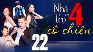 Phim Việt Nam 2024 | NHÀ TRỌ CÓ 4 CÔ CHIÊU Tập 22 | Phim Việt Nam Hay Mới Nhất | Phim Tình Cảm