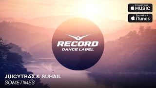 Juicytrax & Suhail - Sometimes | Record Dance Label