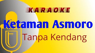 Karaoke Ketaman Asmoro (Didi Kempot) Tanpa Kendang