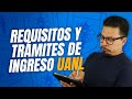 Requisitos y Trámites para ingresar a la UANL