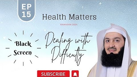 Health Matters | Dealing with Difficulty | EP 15 | Mufti Menk