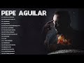 Pepe Aguilar Sus Grandes Exitos Inolvidables - Pepe Aguilar Éxitos Sus Mejores Canciones Románticos