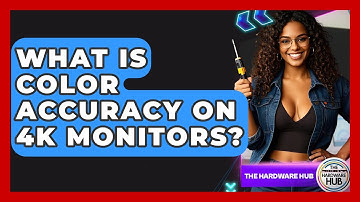 What Is Color Accuracy On 4K Monitors? - The Hardware Hub