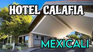 HOTEL CALAFIA MEXICALI: EVERYTHING YOU SHOULD KNOW BEFORE STAYING HERE