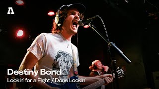 Destiny Bond - Lookin' for a Fight / Done Lookin' | Audiotree Live