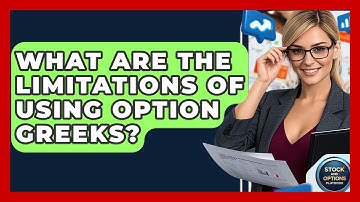 What Are The Limitations Of Using Option Greeks? - Stock and Options Playbook
