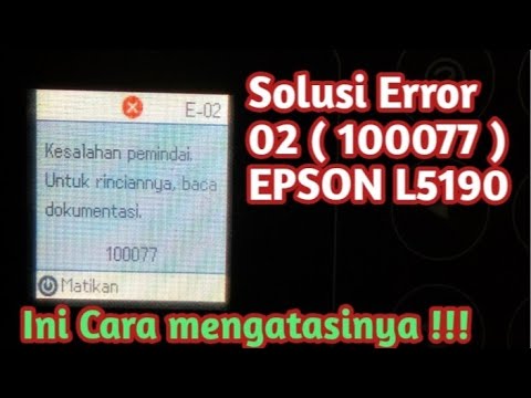 Cara Mengatasi Error 02 ( 100077 ) Epson L5190
