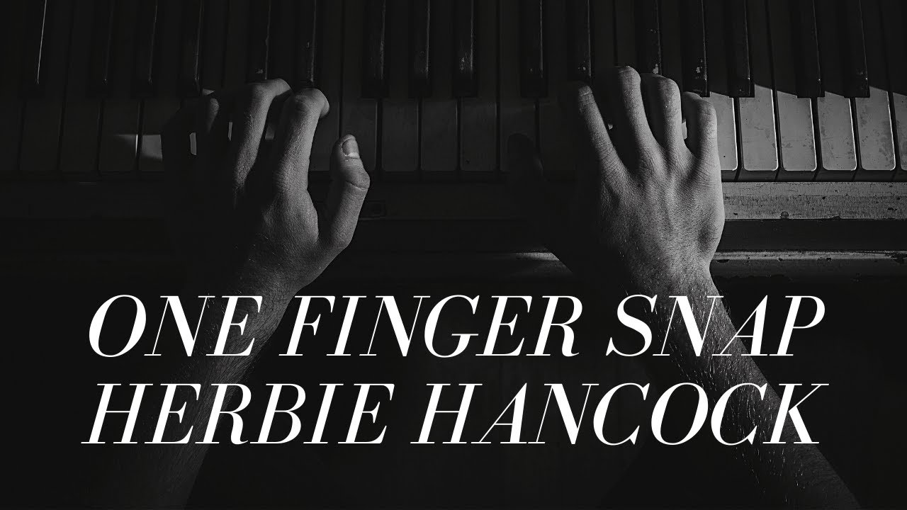 One Finger Snap Herbie Hancock Solo YouTube