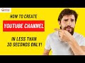 How to Create Youtube Channel in 2022 (in Less Than 30 Seconds) | YouTube Tips