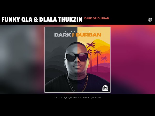 Funky Qla & Dlala Thukzin - Dark or Durban (Official Audio) class=