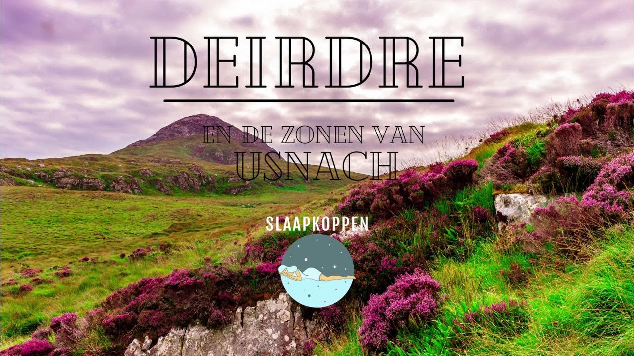 Deirdre en de Zonen van Usnach Slaapmeditatie en verhaal Slaapkoppen De Slaap Podcast YouTube