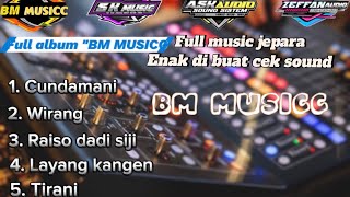 Full Album 'BM MUSICC' MUSIKNYA BLORA ,MUSIK FULL JEPARA ,SUARA DI JAMIN ENAK POLL.